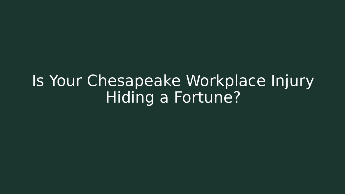 Is Your Chesapeake Workplace Injury Hiding a Fortune? - WealthxGroup