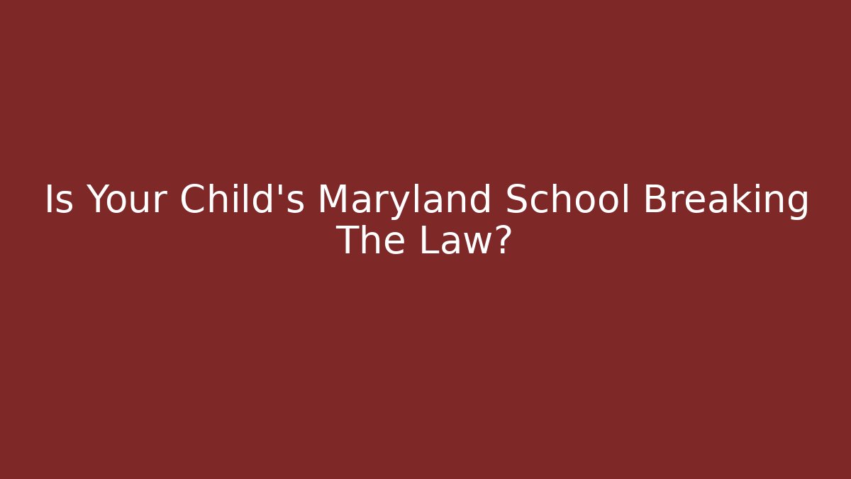 Is Your Child's Maryland School Breaking The Law?