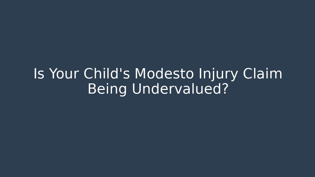 Is Your Child’s Modesto Injury Claim Being Undervalued?