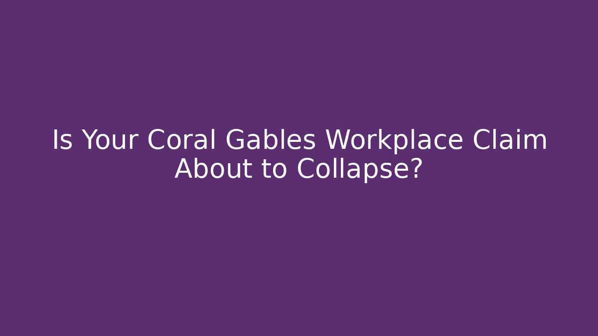 Is Your Coral Gables Workplace Claim About to Collapse? - WealthxGroup