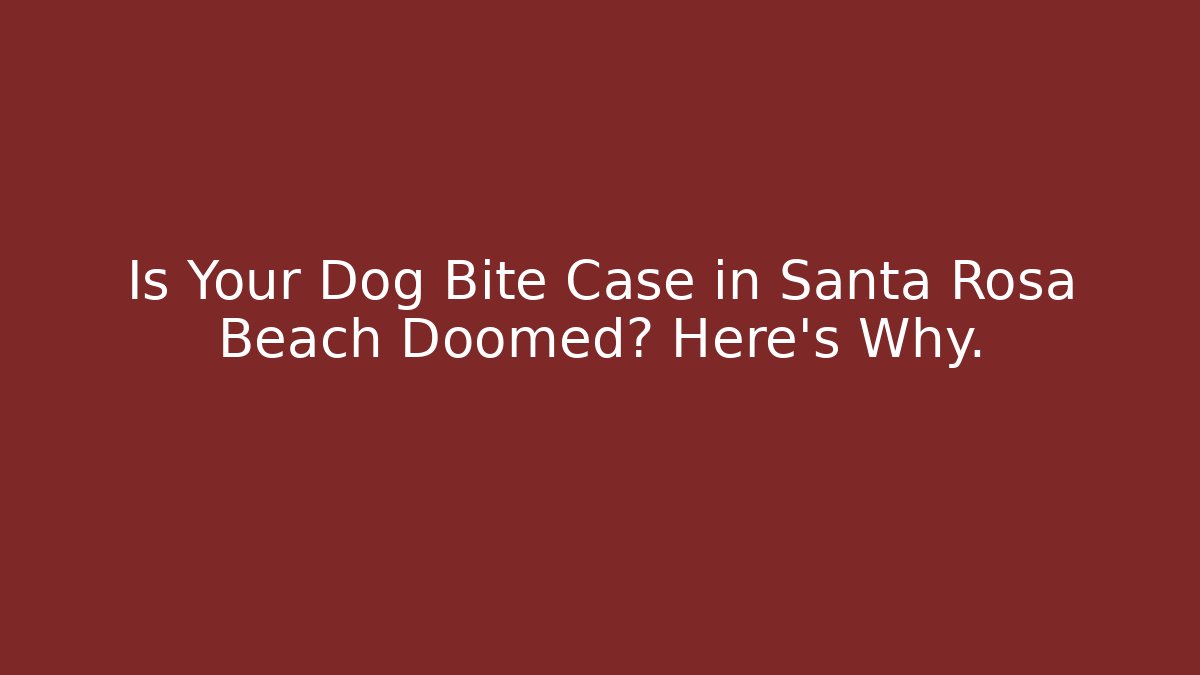Is Your Dog Bite Case in Santa Rosa Beach Doomed? Here's Why. - WealthxGroup