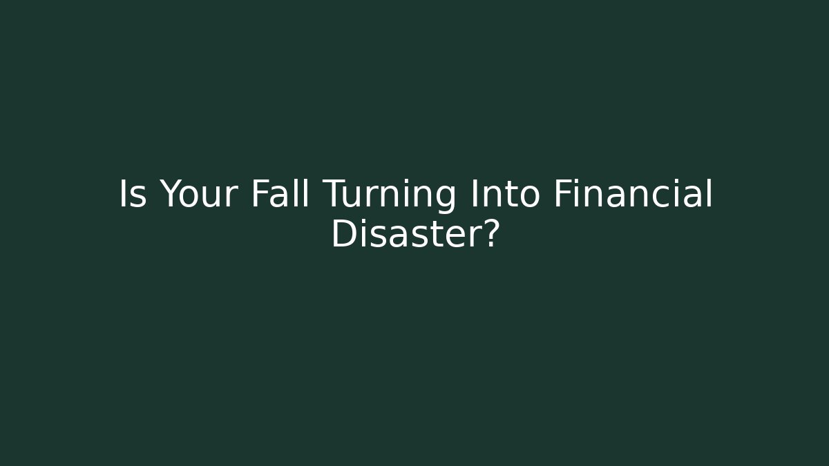 Is Your Fall Turning Into Financial Disaster? - WealthxGroup