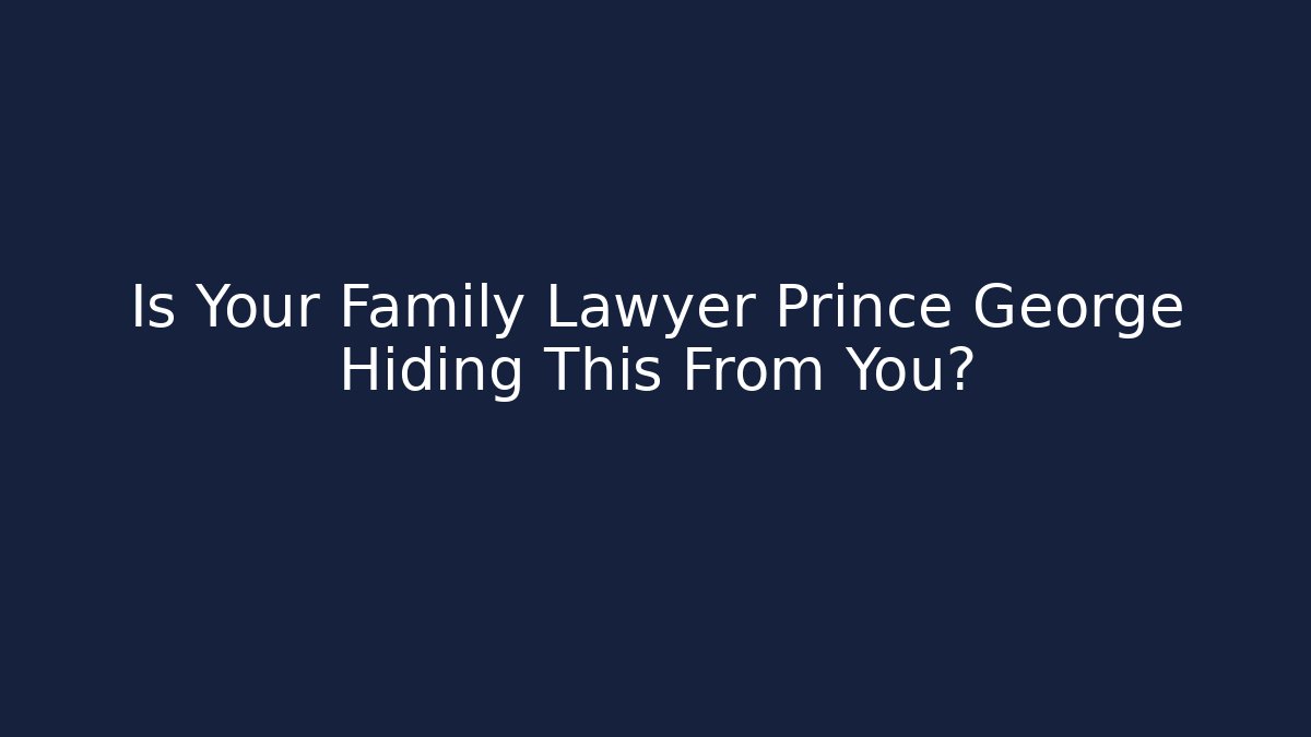Is Your Family Lawyer Prince George Hiding This From You?