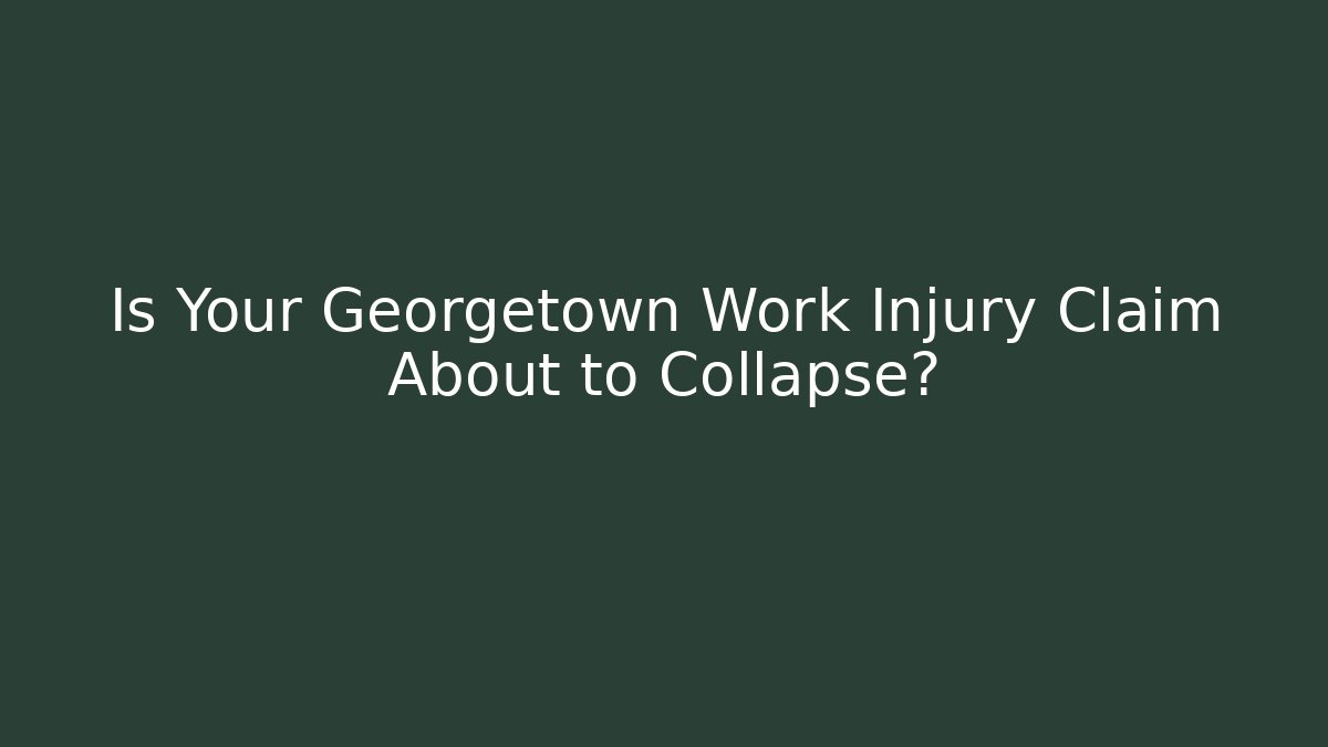 Is Your Georgetown Work Injury Claim About to Collapse? - WealthxGroup