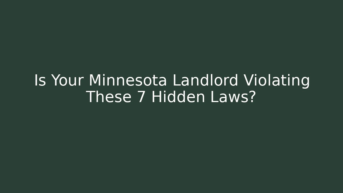 Is Your Minnesota Landlord Violating These 7 Hidden Laws?