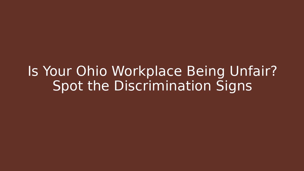Is Your Ohio Workplace Being Unfair? Spot the Discrimination Signs - WealthxGroup