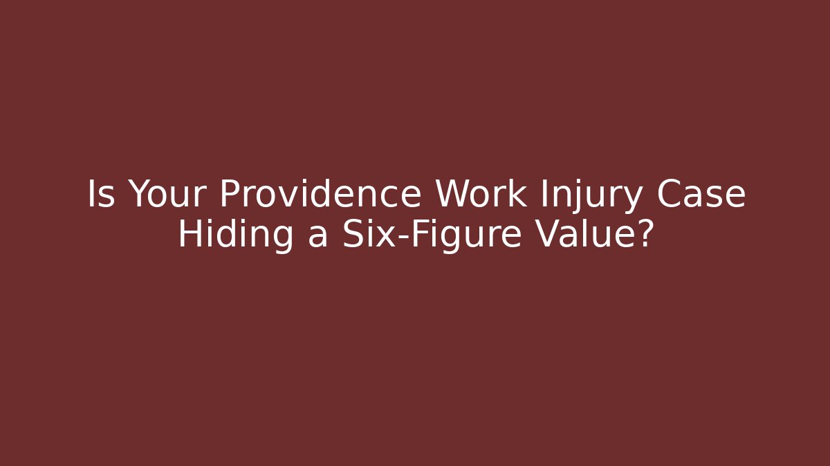 Is Your Providence Work Injury Case Hiding a Six-Figure Value? - WealthxGroup