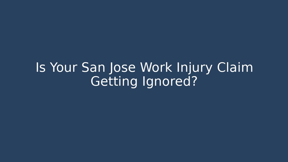 Is Your San Jose Work Injury Claim Getting Ignored? - WealthxGroup