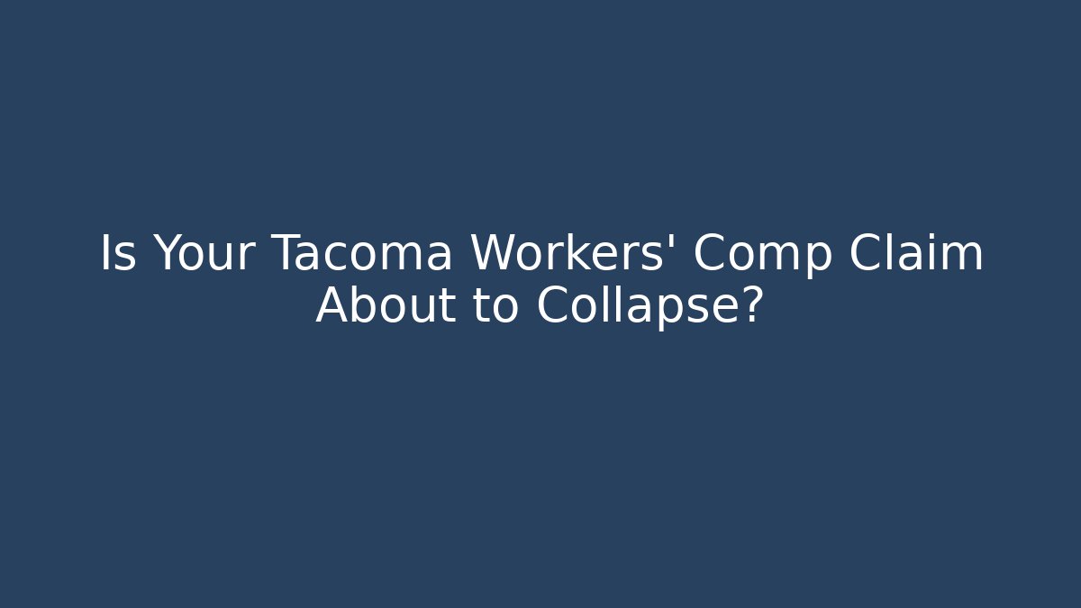 Is Your Tacoma Workers' Comp Claim About to Collapse? - WealthxGroup