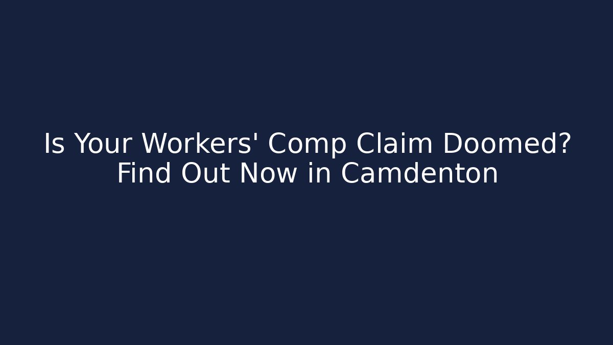 Is Your Workers' Comp Claim Doomed? Find Out Now in Camdenton - WealthxGroup