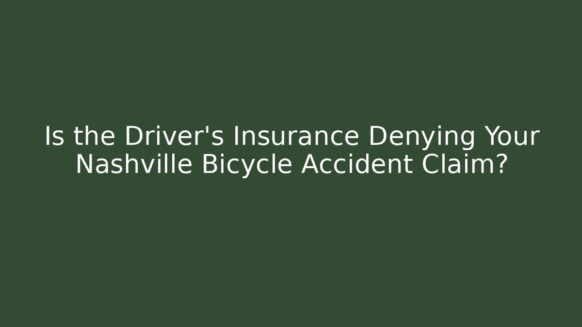 Is the Driver’s Insurance Denying Your Nashville Bicycle Accident Claim?