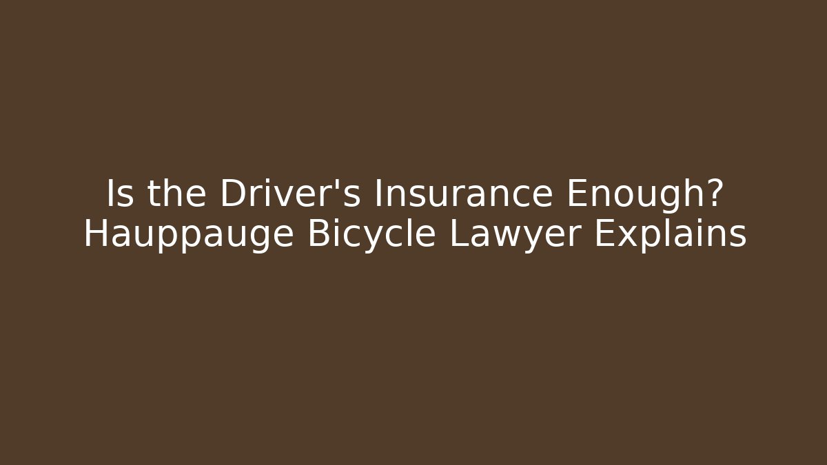 Is the Driver’s Insurance Enough? Hauppauge Bicycle Lawyer Explains