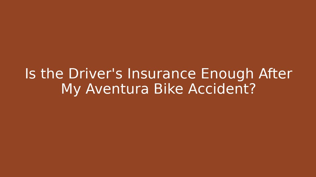 Is the Driver’s Insurance Enough After My Aventura Bike Accident?
