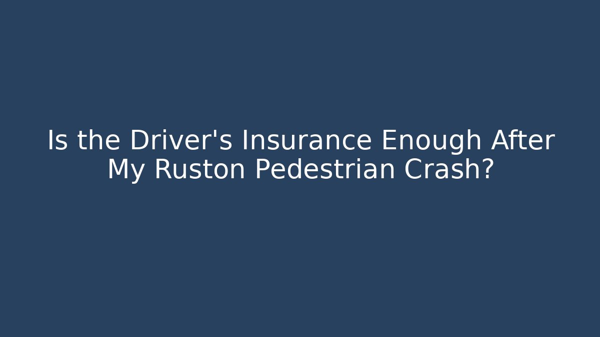 Is the Driver’s Insurance Enough After My Ruston Pedestrian Crash? - WealthxGroup