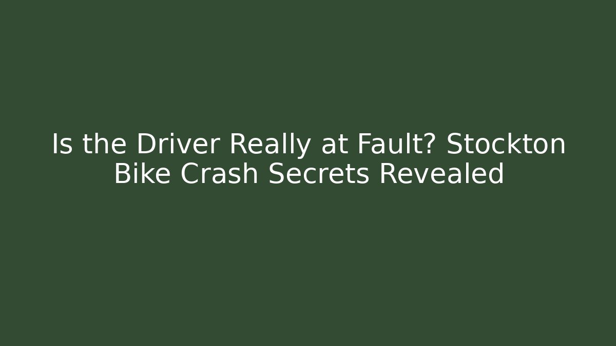 Is the Driver Really at Fault? Stockton Bike Crash Secrets Revealed