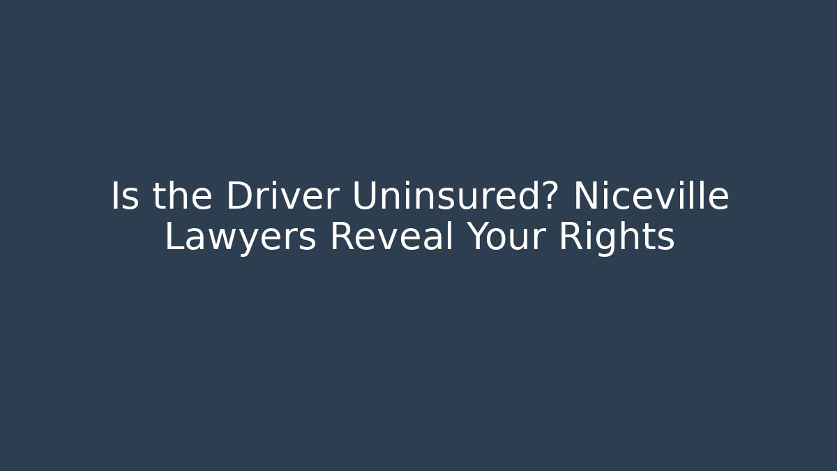 Is the Driver Uninsured? Niceville Lawyers Reveal Your Rights