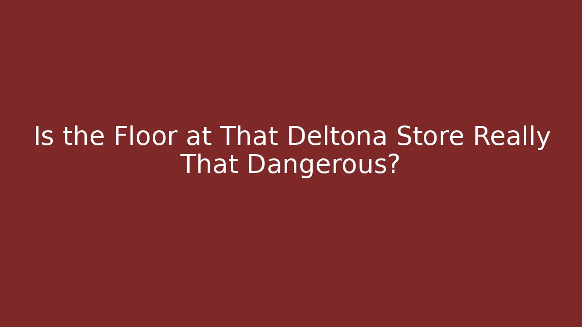 Is the Floor at That Deltona Store Really That Dangerous? - WealthxGroup