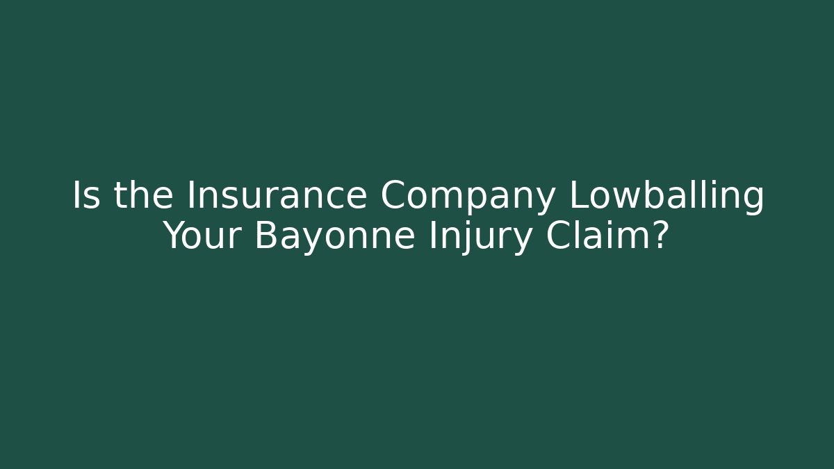 Is the Insurance Company Lowballing Your Bayonne Injury Claim?