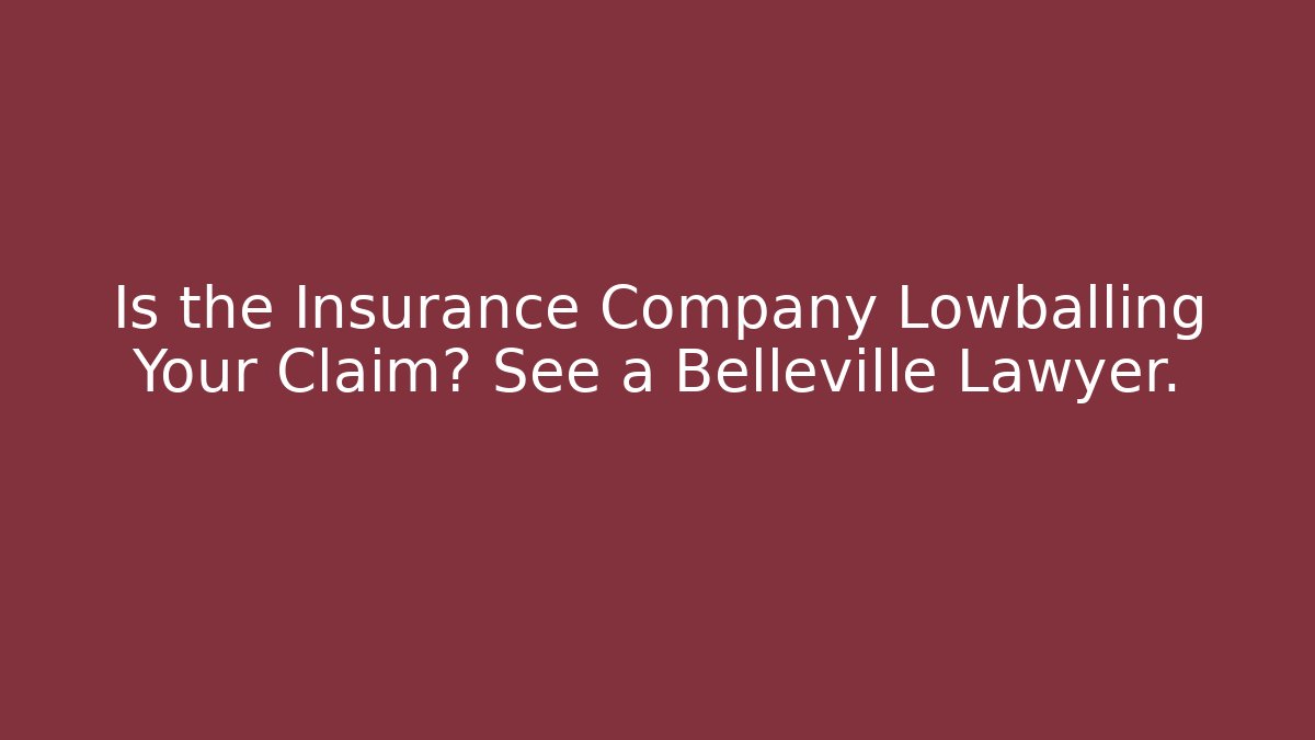 Is the Insurance Company Lowballing Your Claim? See a Belleville Lawyer.