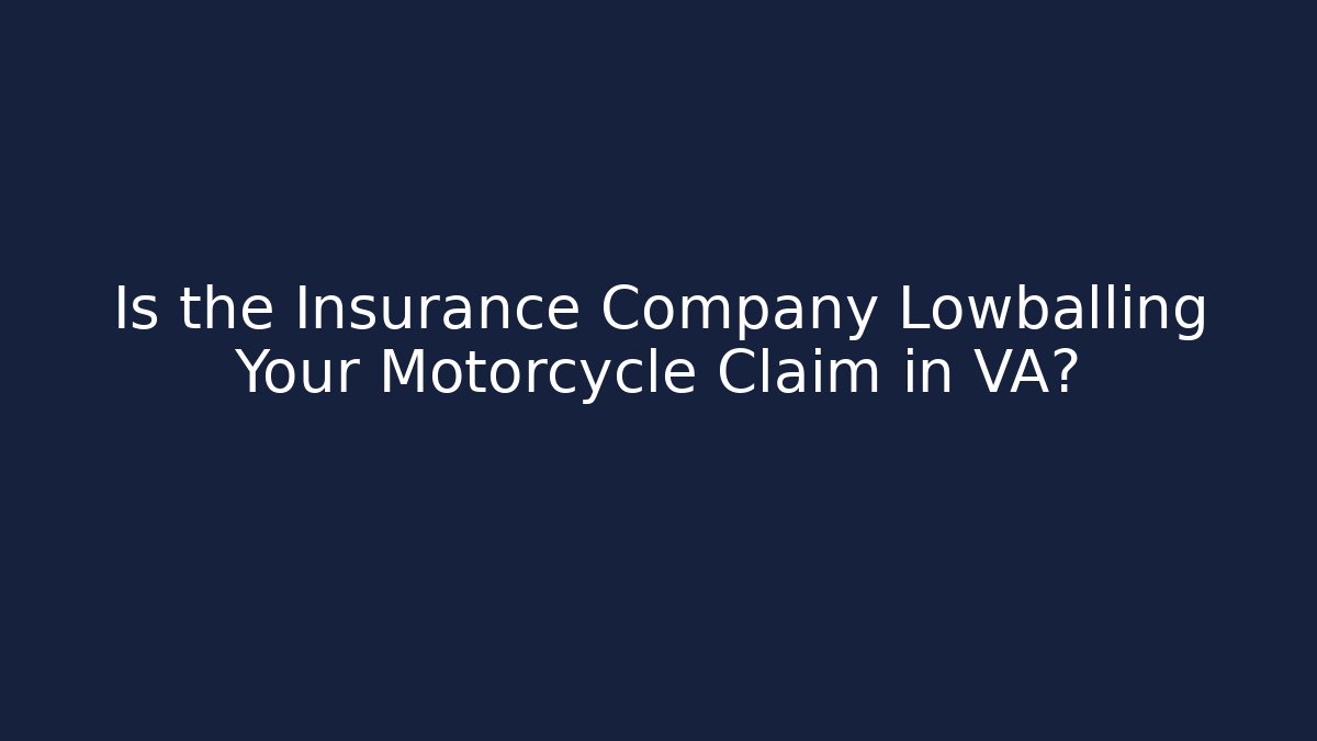 Is the Insurance Company Lowballing Your Motorcycle Claim in VA?