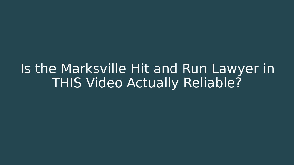 Is the Marksville Hit and Run Lawyer in THIS Video Actually Reliable?