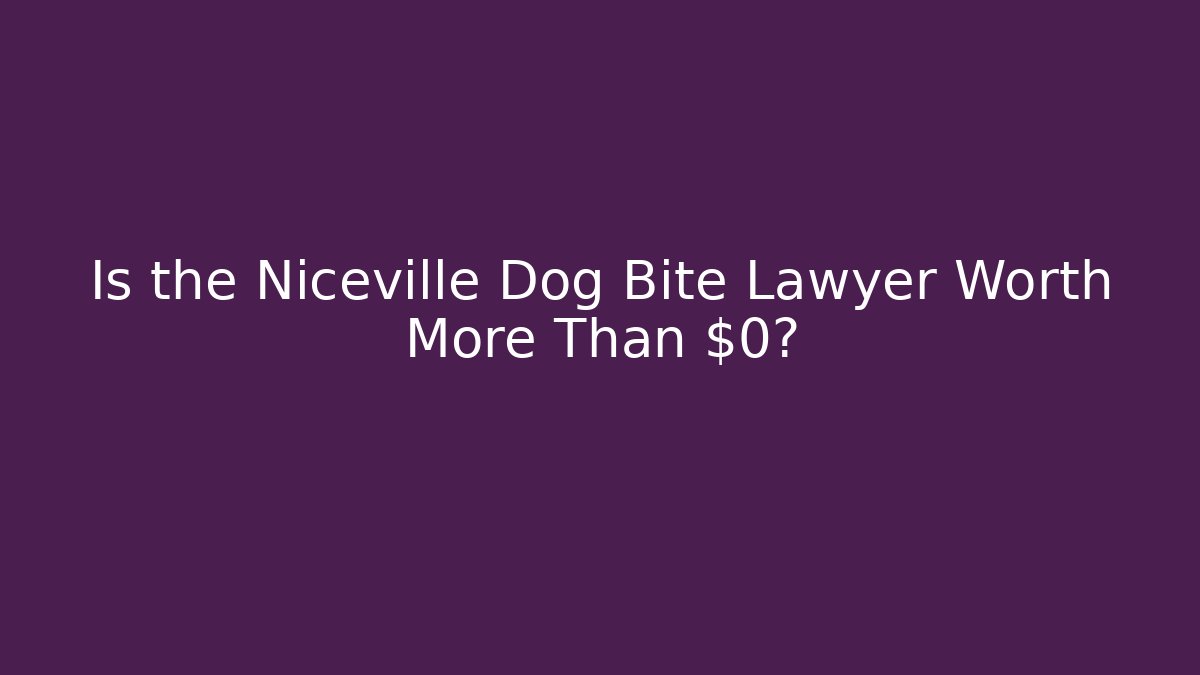 Is the Niceville Dog Bite Lawyer Worth More Than $0? - WealthxGroup
