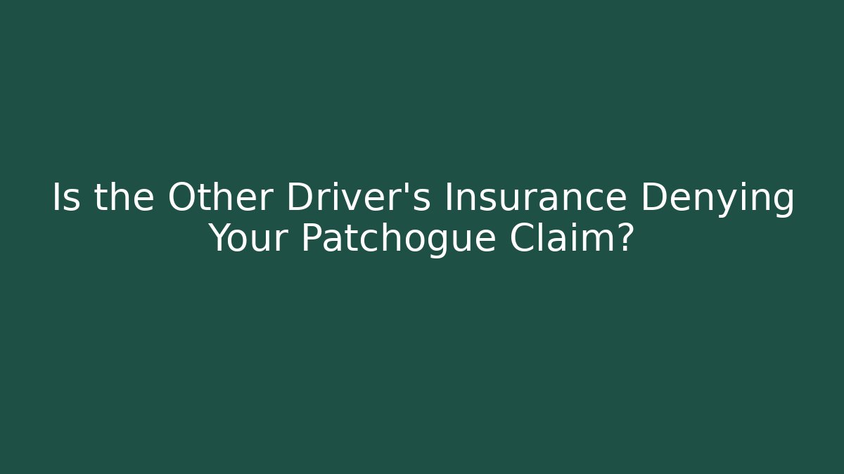 Is the Other Driver's Insurance Denying Your Patchogue Claim? - WealthxGroup