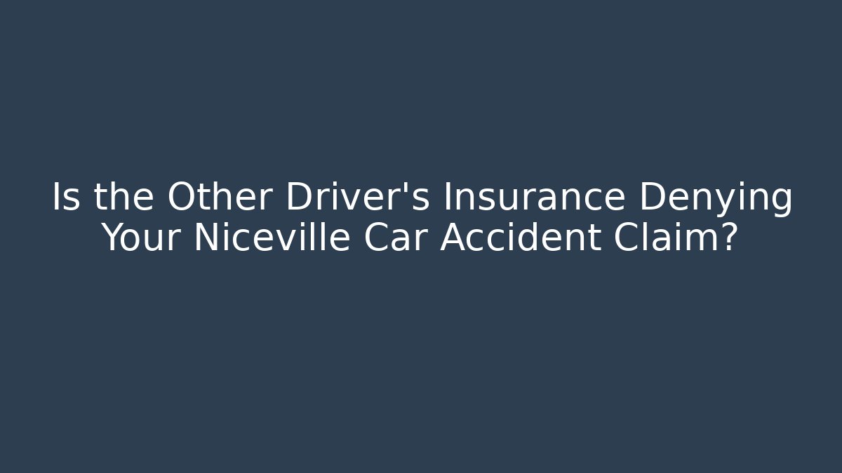 Is the Other Driver’s Insurance Denying Your Niceville Car Accident Claim?