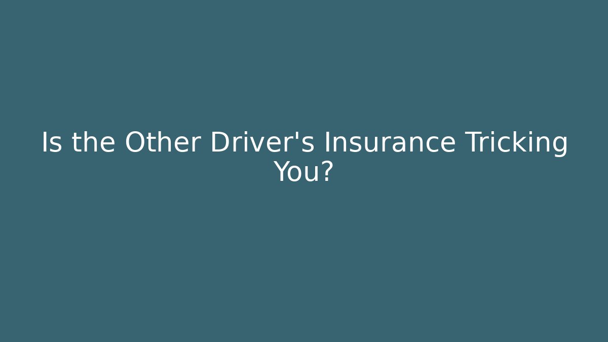 Is the Other Driver’s Insurance Tricking You? - WealthxGroup