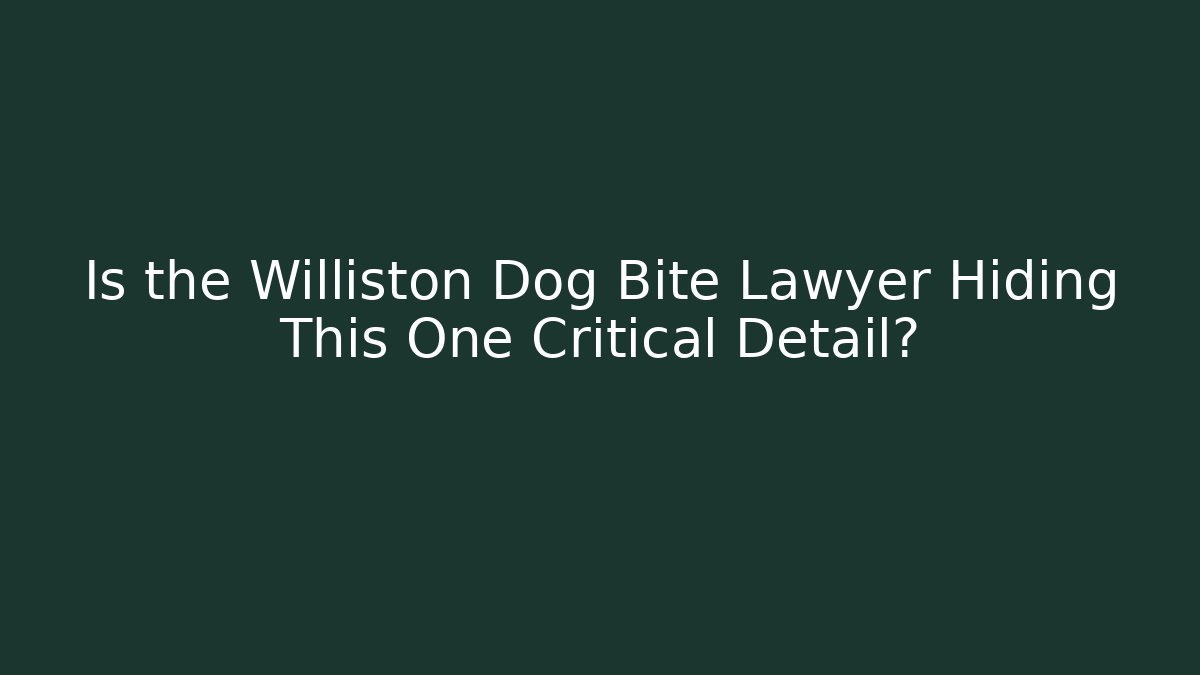 Is the Williston Dog Bite Lawyer Hiding This One Critical Detail? - WealthxGroup