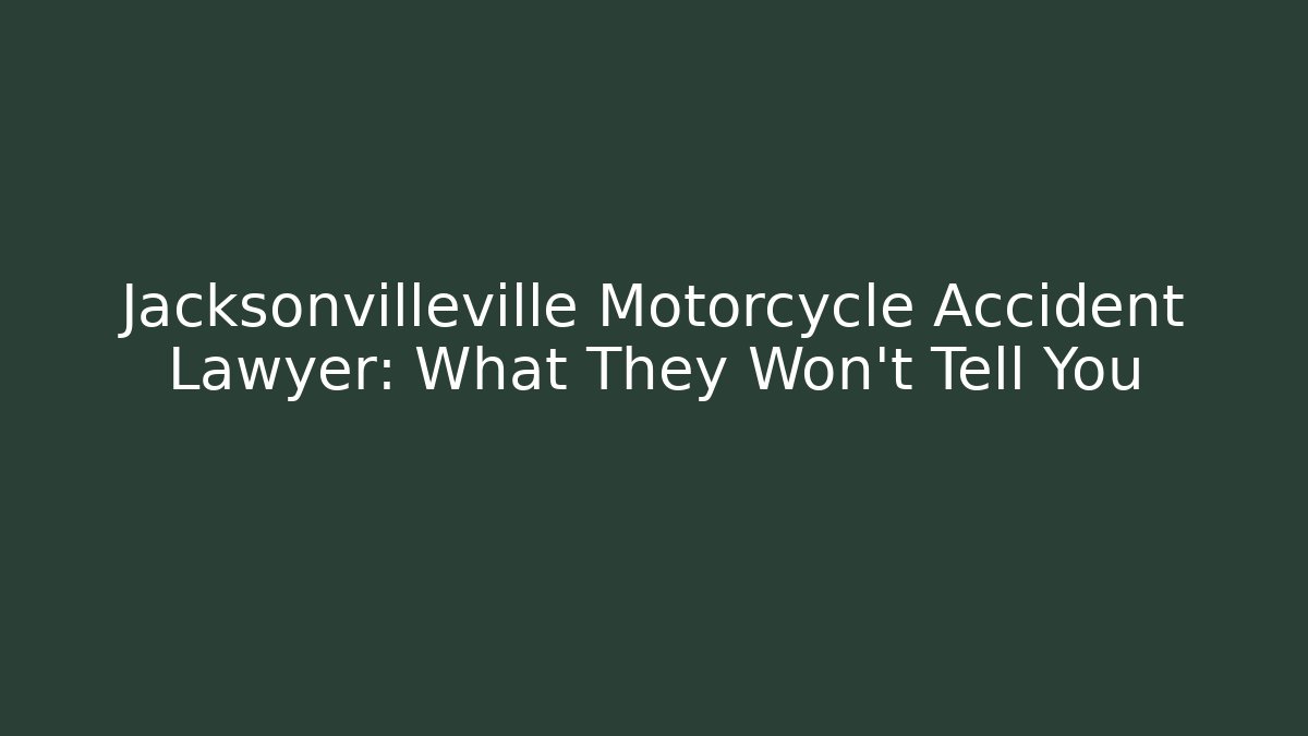 Jacksonvilleville Motorcycle Accident Lawyer: What They Won't Tell You