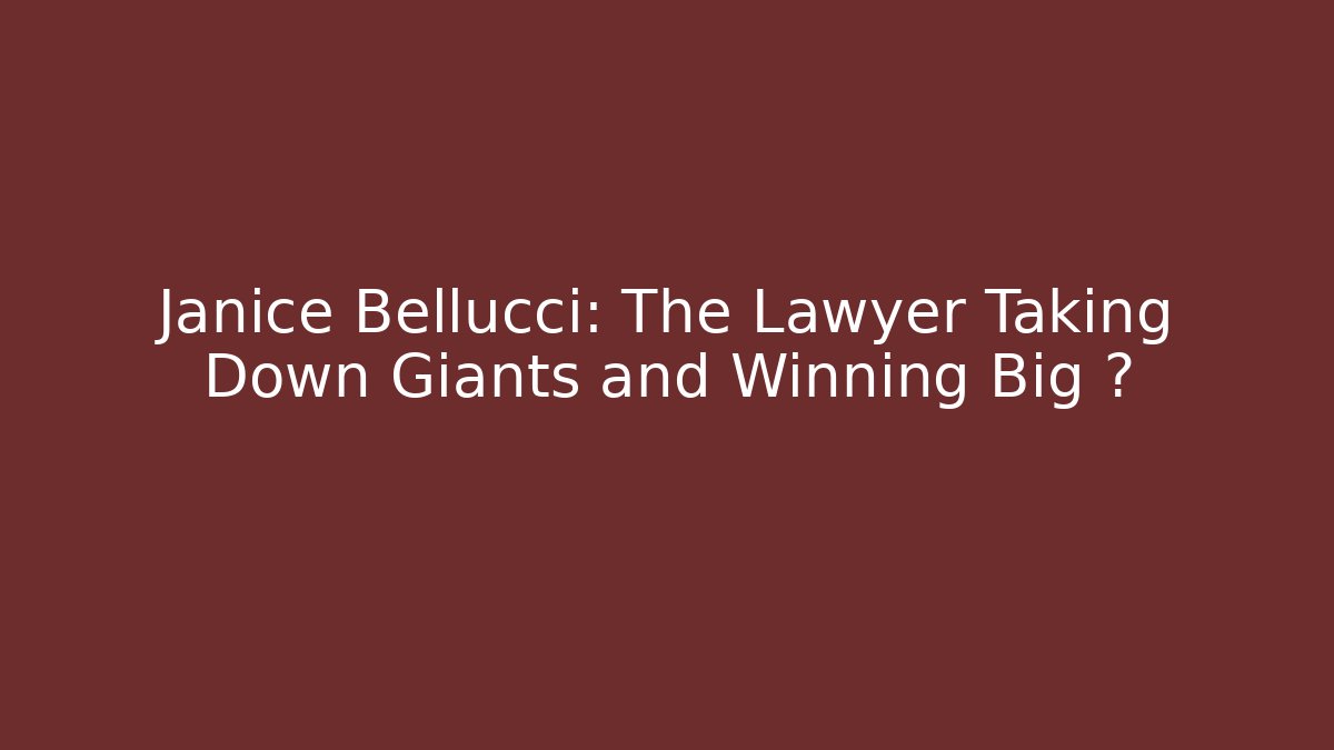 Janice Bellucci: The Lawyer Taking Down Giants and Winning Big 🏆