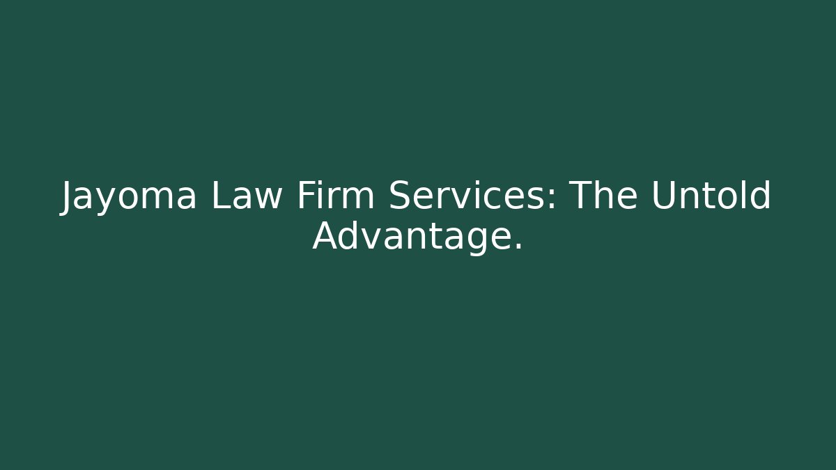 Jayoma Law Firm Services: The Untold Advantage. - WealthxGroup