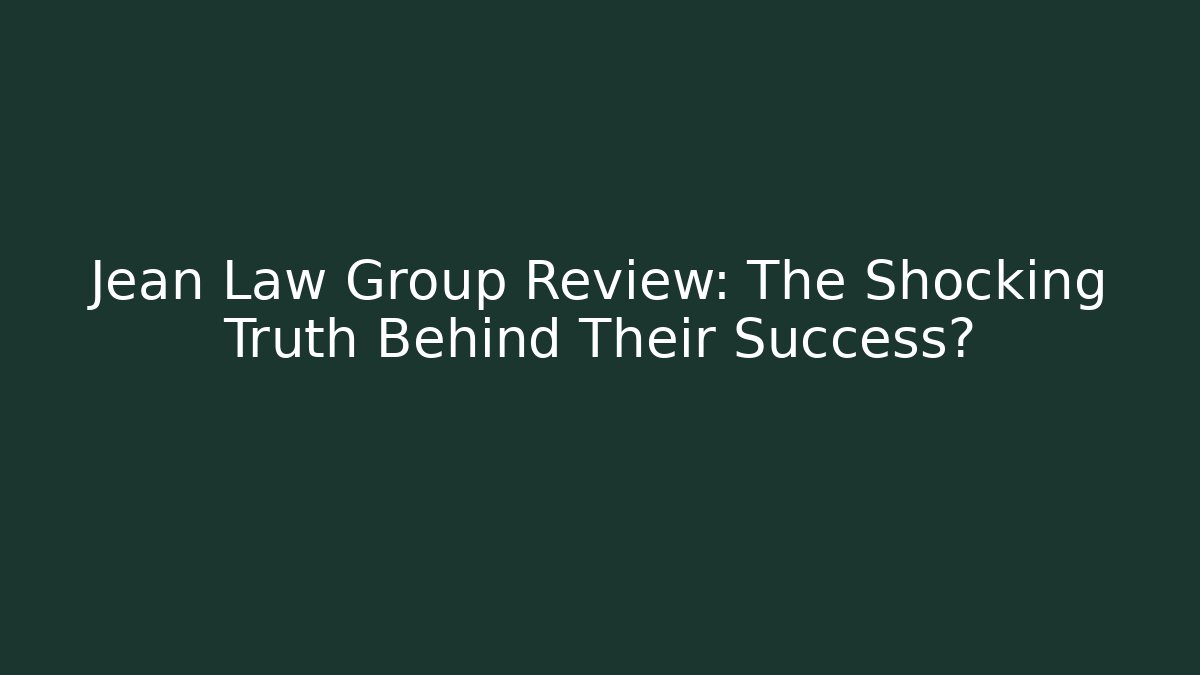 Jean Law Group Review: The Shocking Truth Behind Their Success? - WealthxGroup