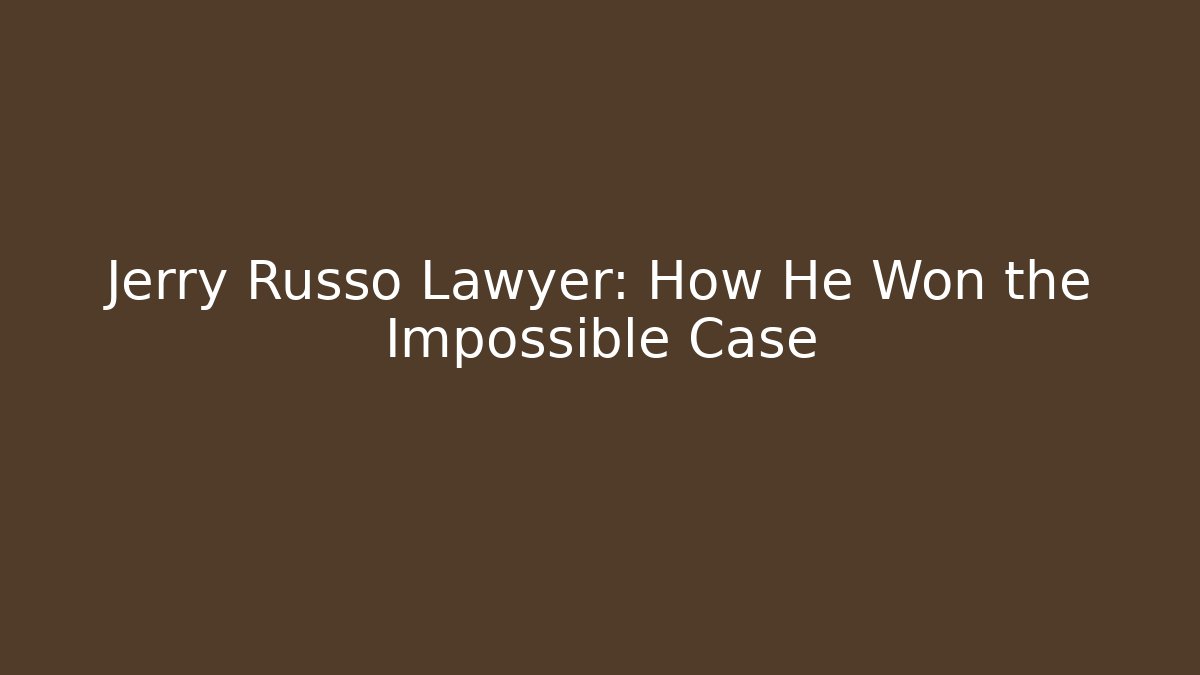 Jerry Russo Lawyer: How He Won the Impossible Case - WealthxGroup