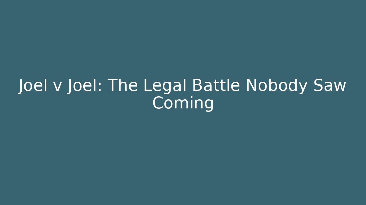 Joel v Joel: The Legal Battle Nobody Saw Coming
