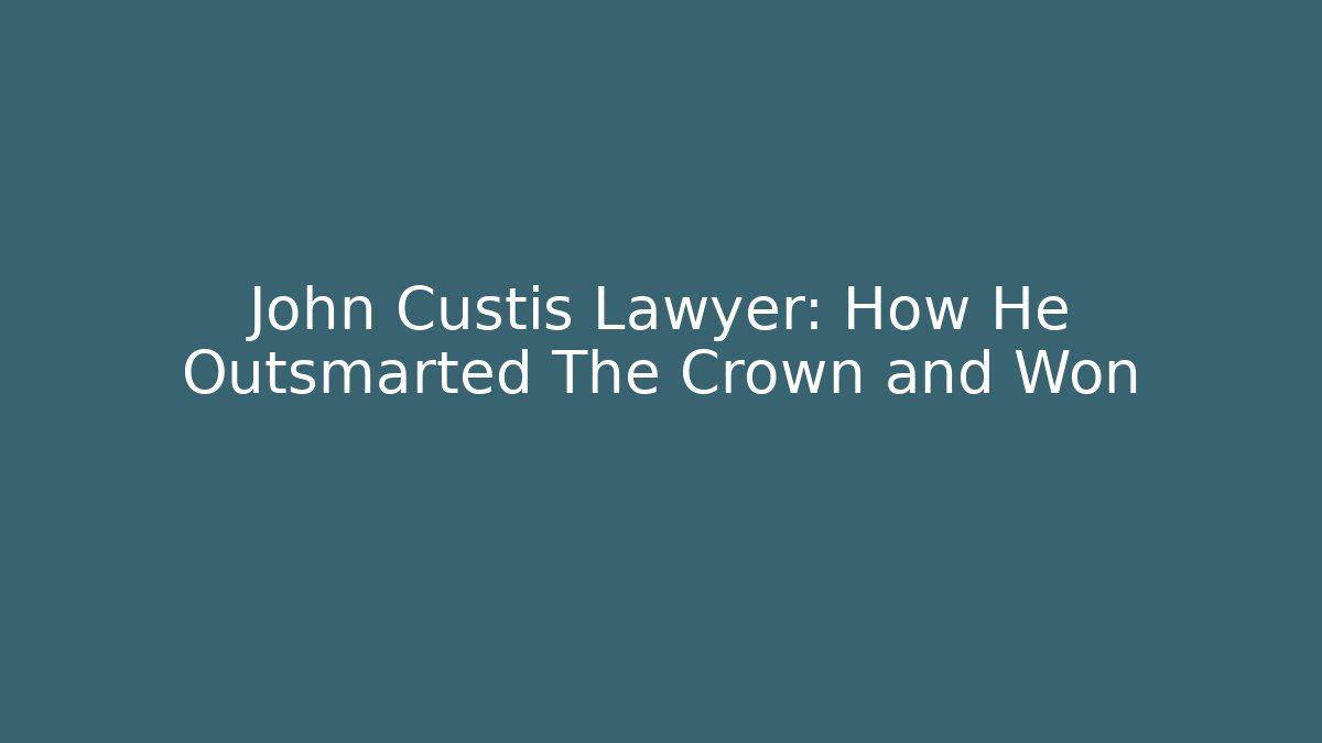John Custis Lawyer: How He Outsmarted The Crown and Won