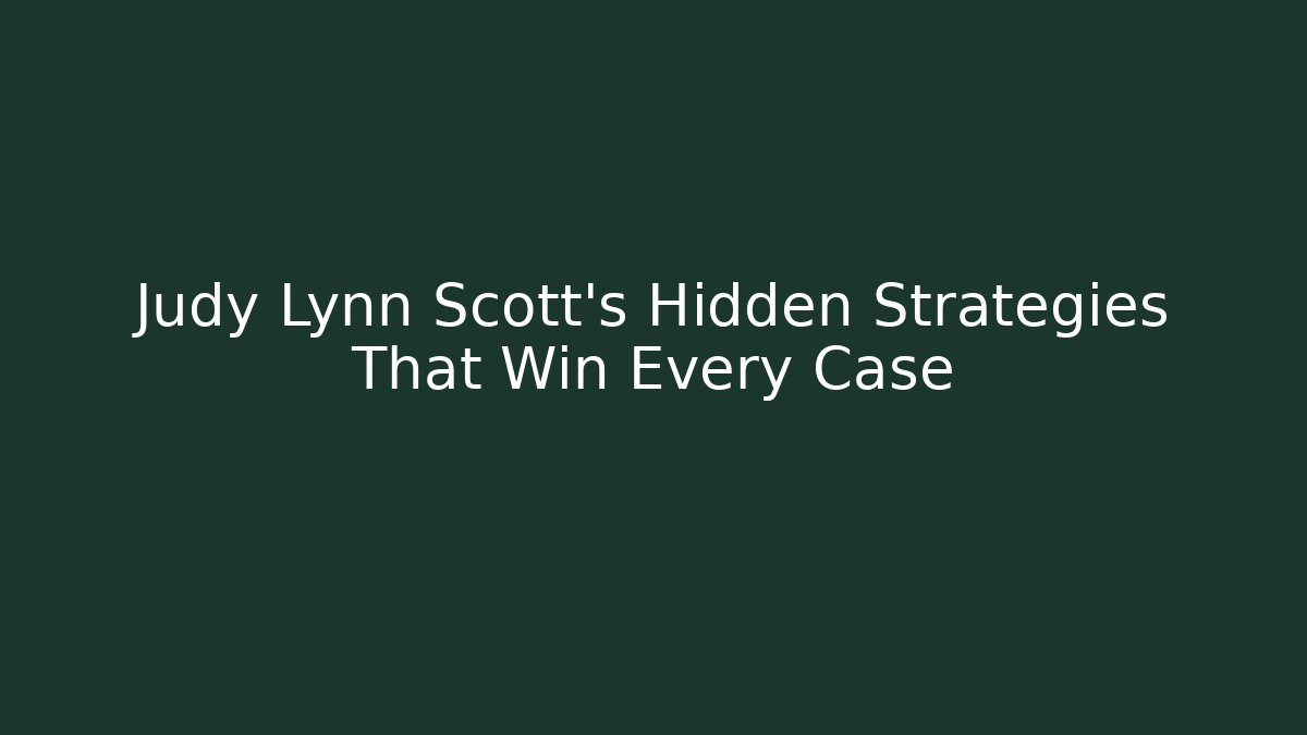 Judy Lynn Scott’s Hidden Strategies That Win Every Case - WealthxGroup