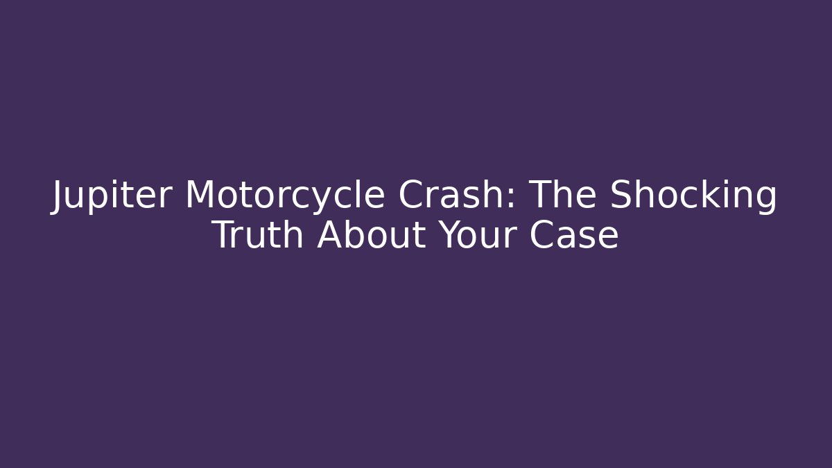 Jupiter Motorcycle Crash: The Shocking Truth About Your Case
