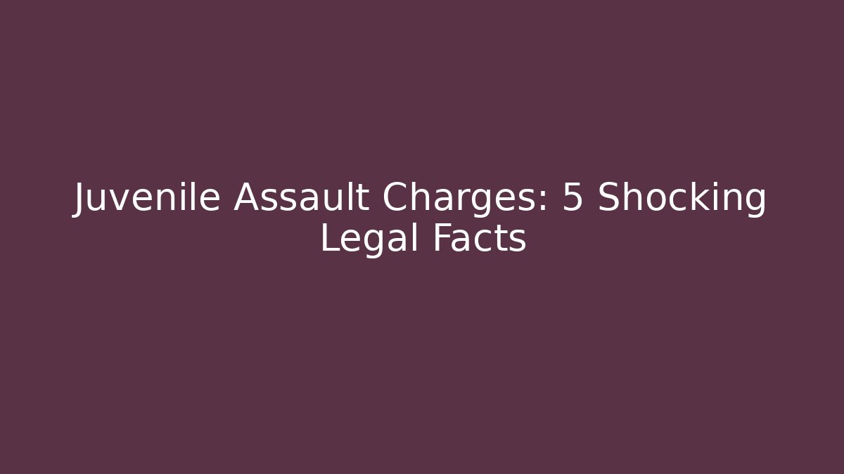 Juvenile Assault Charges: 5 Shocking Legal Facts
