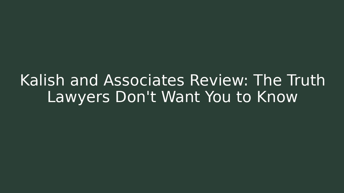 Kalish and Associates Review: The Truth Lawyers Don't Want You to Know