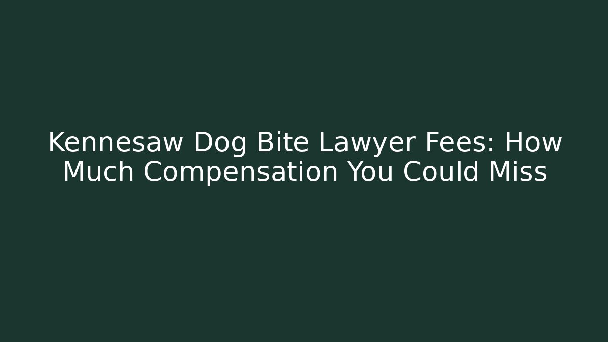 Kennesaw Dog Bite Lawyer Fees: How Much Compensation You Could Miss