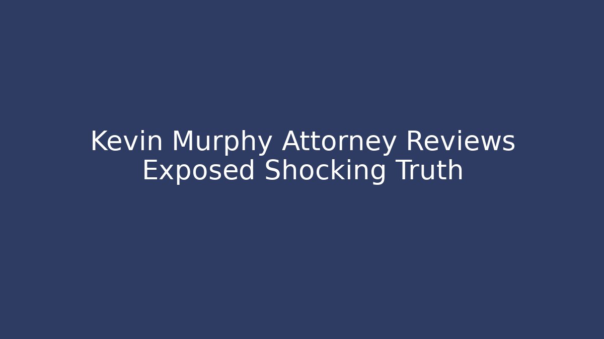 Kevin Murphy Attorney Reviews Exposed Shocking Truth - WealthxGroup