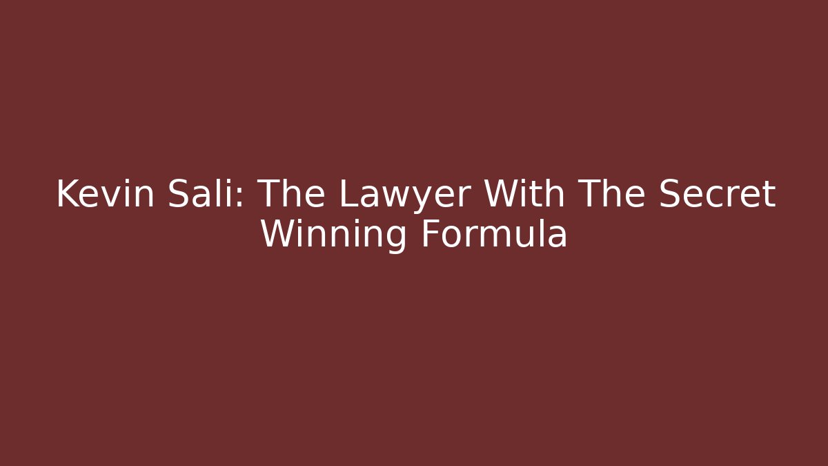 Kevin Sali: The Lawyer With The Secret Winning Formula