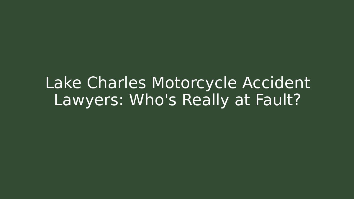Lake Charles Motorcycle Accident Lawyers: Who’s Really at Fault? - WealthxGroup