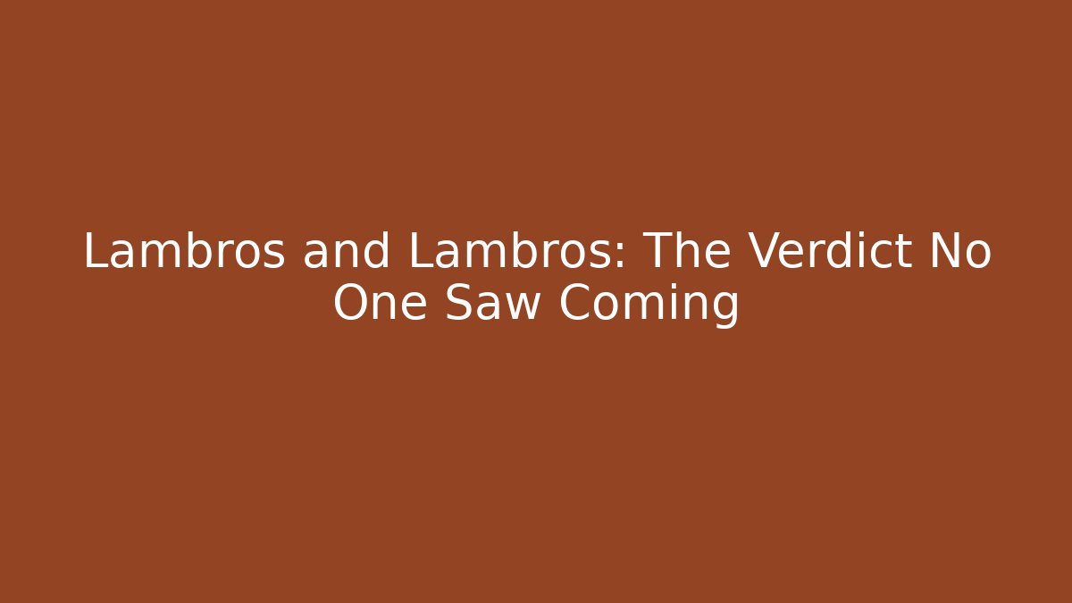 Lambros and Lambros: The Verdict No One Saw Coming