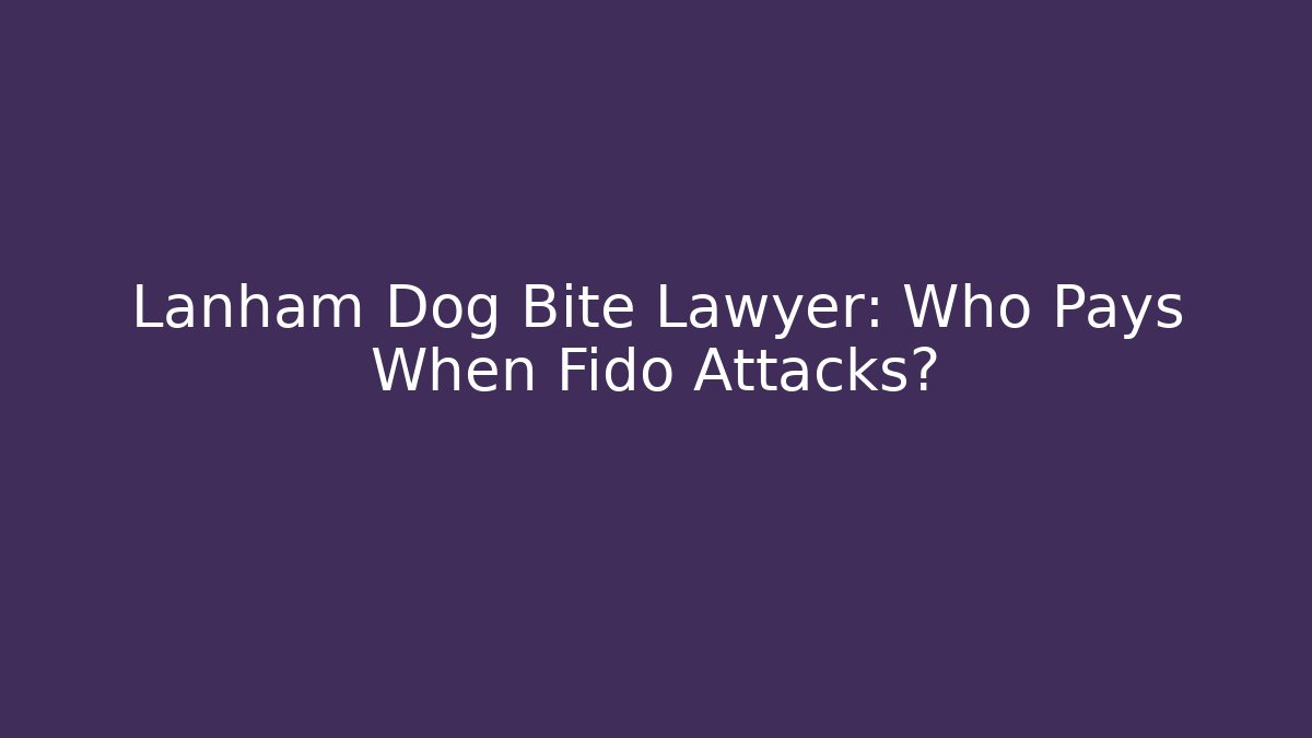 Lanham Dog Bite Lawyer: Who Pays When Fido Attacks? - WealthxGroup
