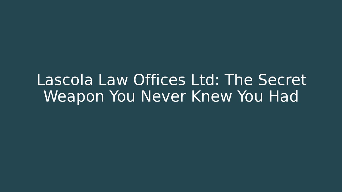 Lascola Law Offices Ltd: The Secret Weapon You Never Knew You Had