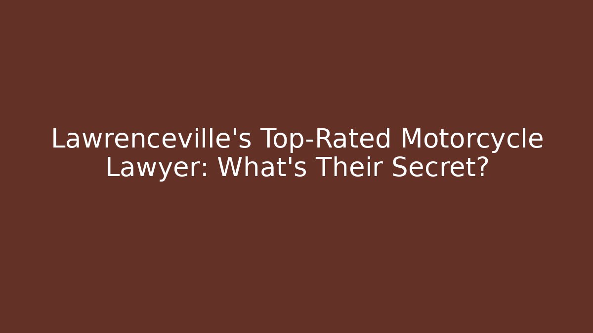 Lawrenceville's Top-Rated Motorcycle Lawyer: What's Their Secret?