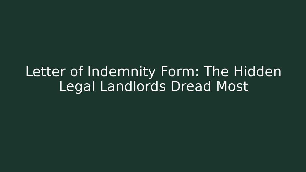 Letter of Indemnity Form: The Hidden Legal Landlords Dread Most